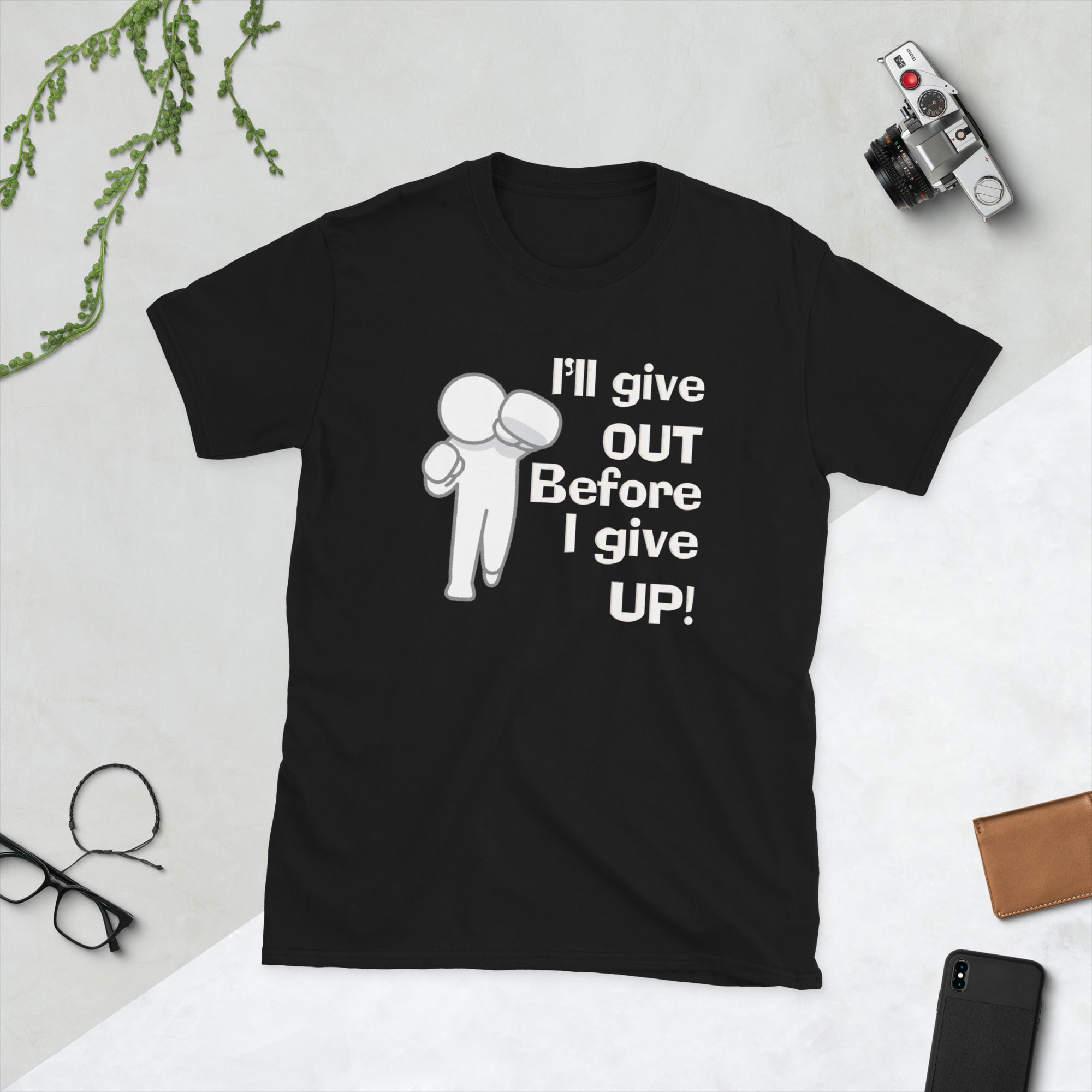I'll Give Out Before I Give Up Short-Sleeve Unisex T-Shirt