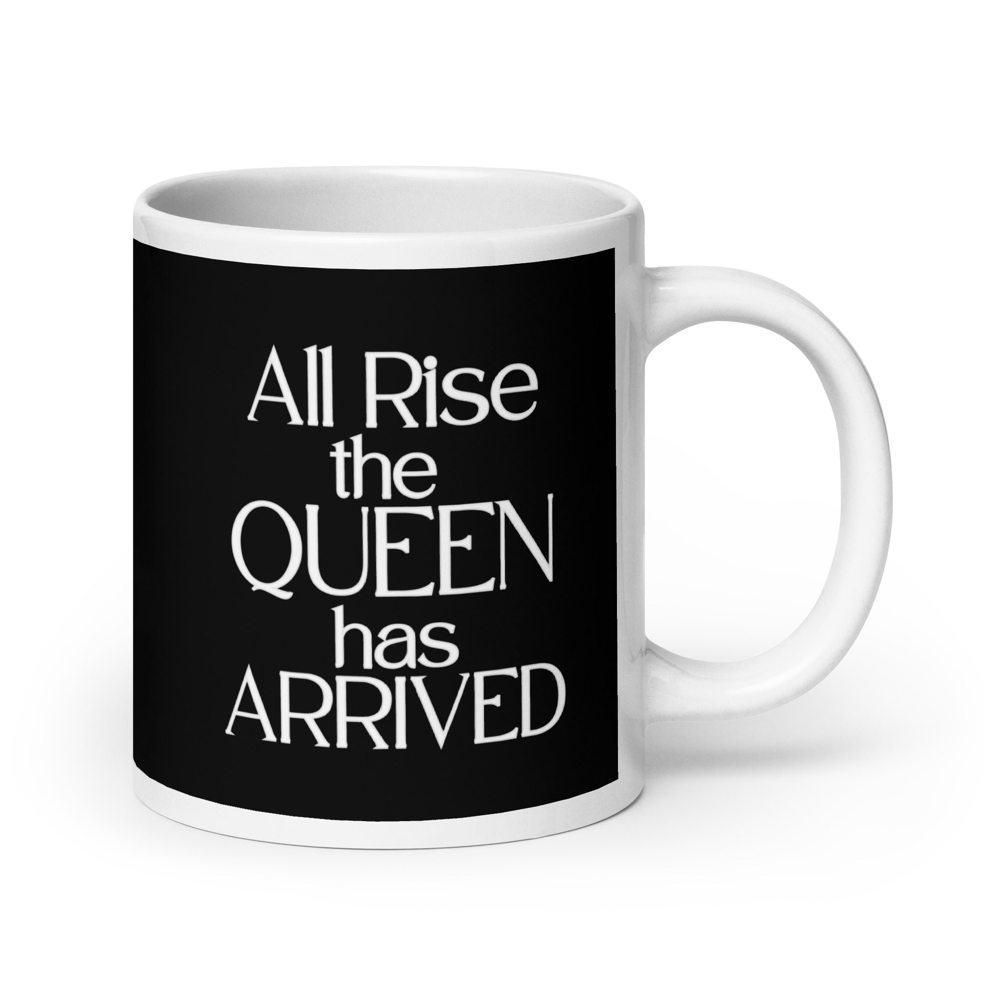 All Rise the QUEEN Has Arrived Black n White Glossy Mug
